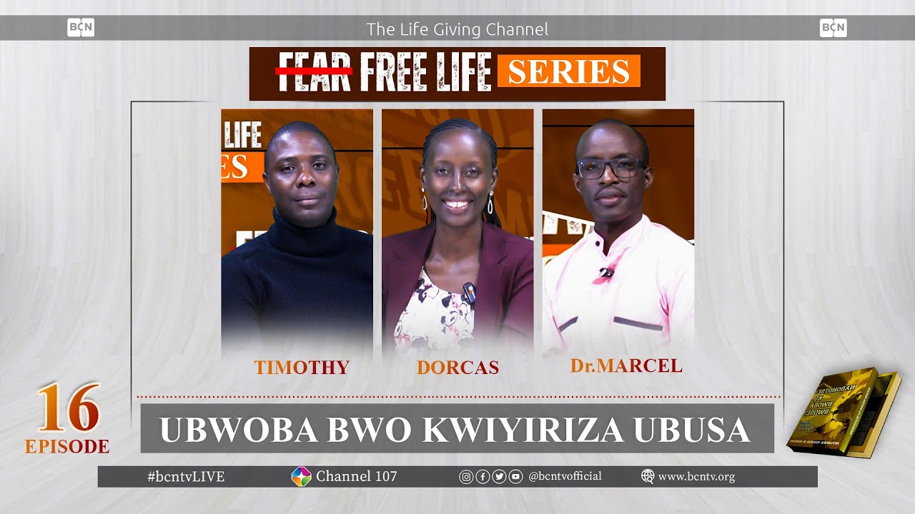 EPISODE 16: UBWOBA BWO KWIYIRIZA UBUSA NO GUSENGA  | FEAR FREE LIFE SERIES.