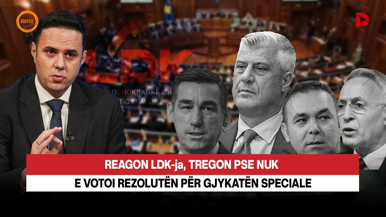 🔴 REAGON LDK-ja, TREGON PSE NUK E VOTOI REZOLUTËN PËR GJYKATËN SPECIALE - RRETH E RROTULL