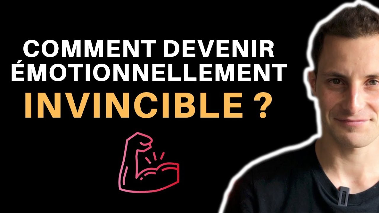 COMMENT DEVENIR ÉMOTIONNELLEMENT INVINCIBLE ? (3 outils)