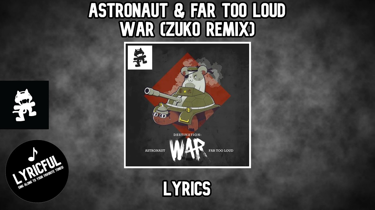 Astronaut & Far Too Loud - War (Zuko Remix) | Lyrics