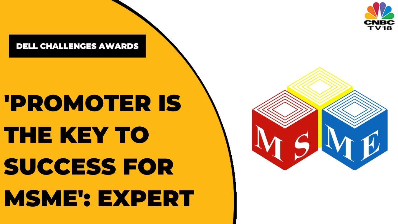 'Promoter Is The Key To Success For MSME' Says Expert | The Dell Challenges Awards | EXCLUSIVE