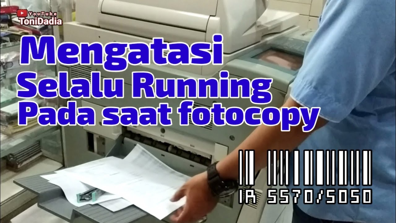 Cara mengatasi selalu running pada saat foto copy di ir 5050/5570