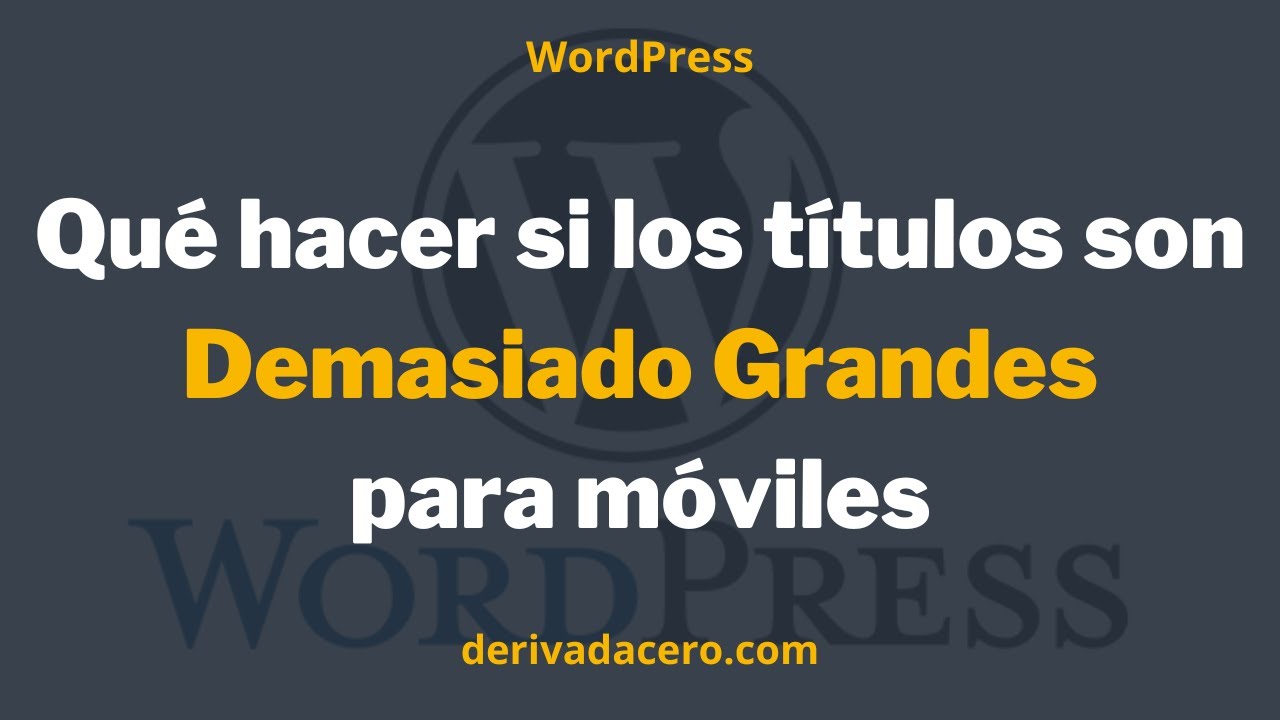 ¿Qué hacer si los títulos son demasiado grandes en móviles?  |  WordPress