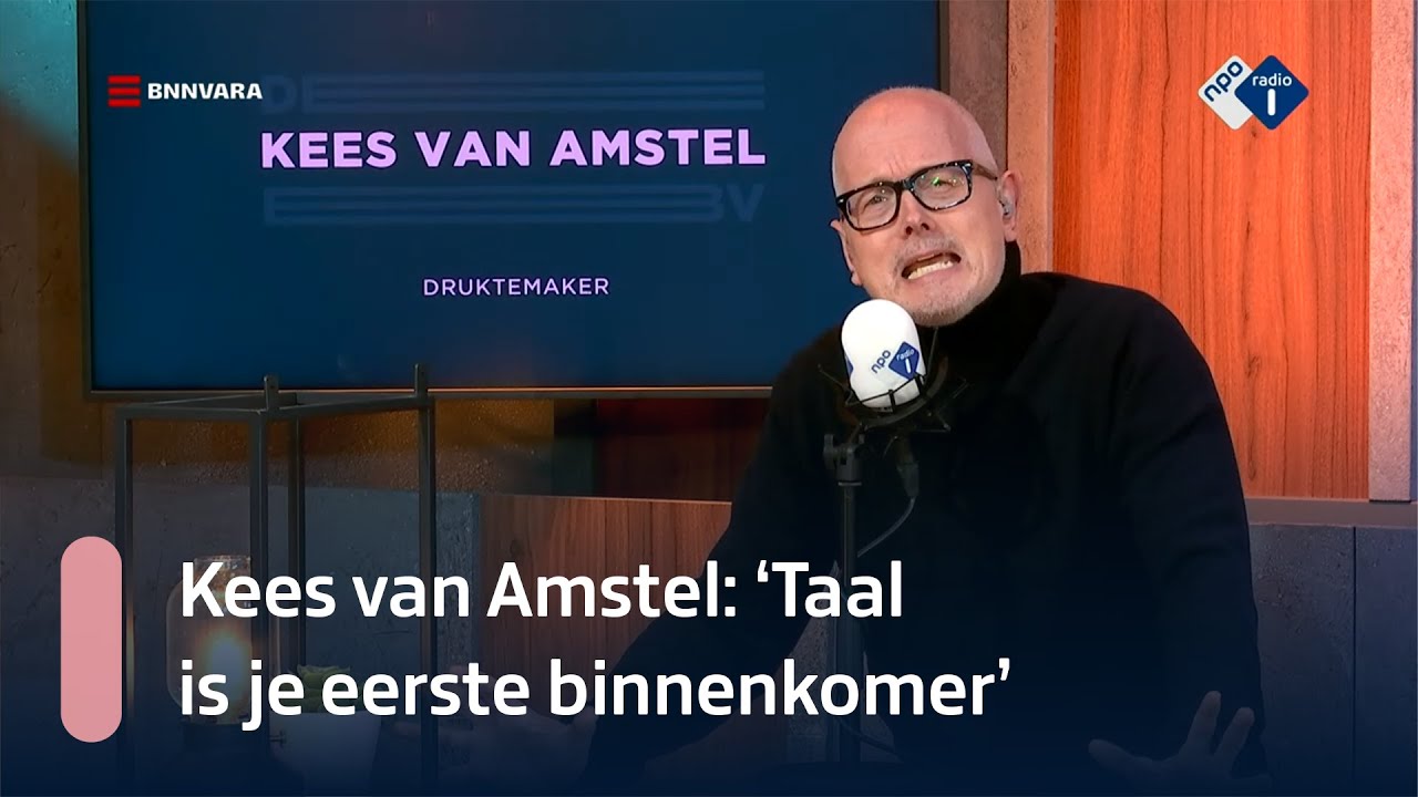 Kees van Amstel: 'Taal is je eerste binnenkomer' | NPO Radio 1