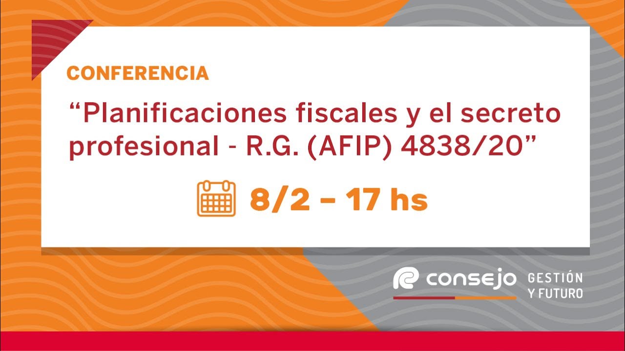 Ref. 2603I. R.G. (AFIP) 4838/20. Planificaciones fiscales y el secreto profesional.