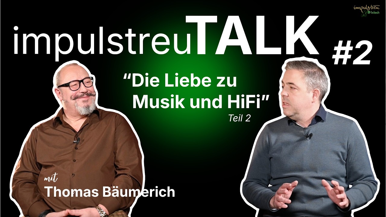 impulstreu TALK #2 - Die Liebe zu Musik und HiFi / unsere Geschichte Teil 2 - mit Thomas Bäumerich