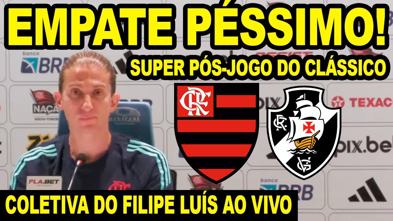 SUPER PÓS-JOGO EMPATE PÉSSIMO NO MARACANÃ! COLETIVA DO FILIPE LUÍS AO VIVO! FLAMENGO 0 X 0 VASCO