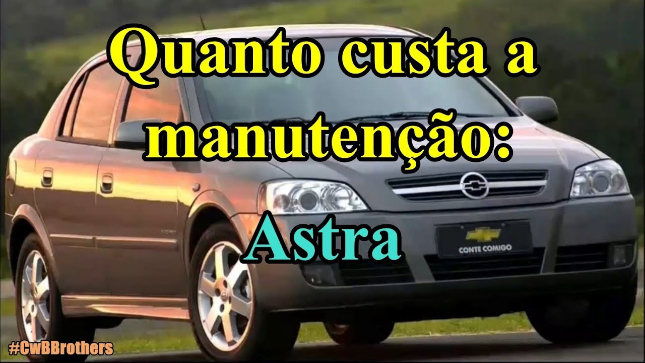 Quanto custa a manutenção de um Chevrolet Astra 2.0 Manual de 5 marchas Família II #Desmistificando