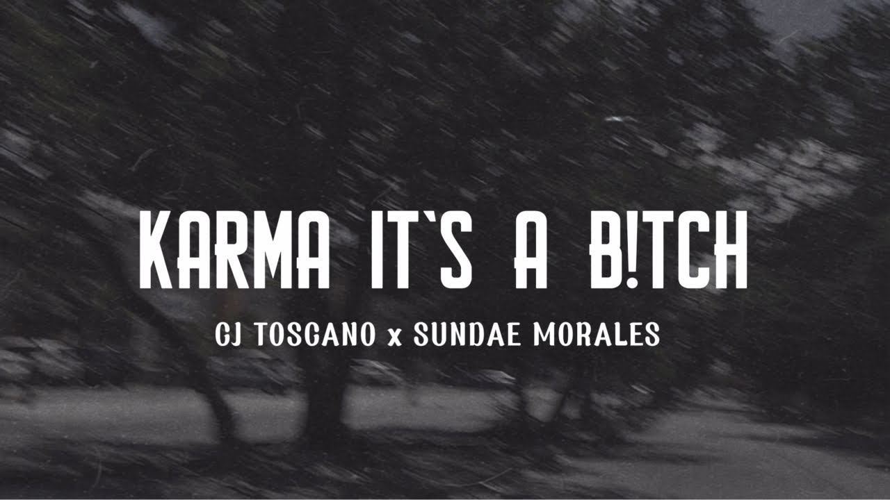 KARMA IT`S A B!TCH - SUNDAE MORALES x CJ TOSCANO (Video Oficial)
