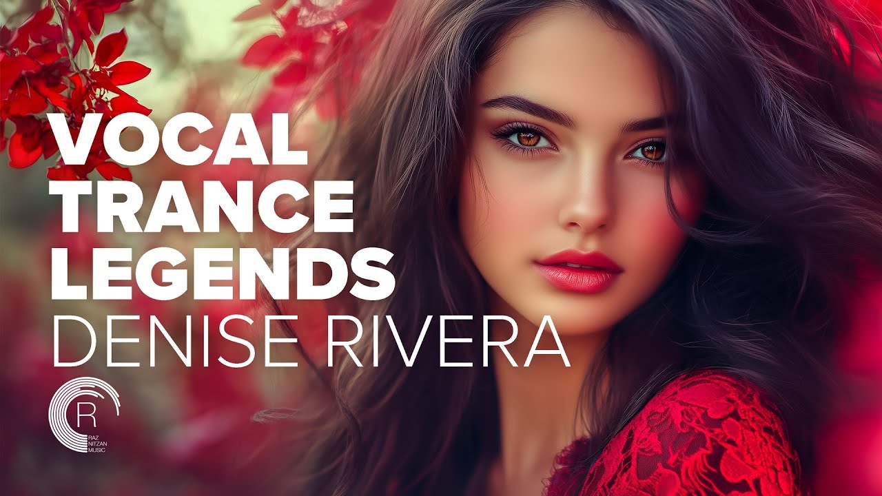 VOCAL TRANCE LEGENDS - DENISE RIVERA [FULL ALBUM]