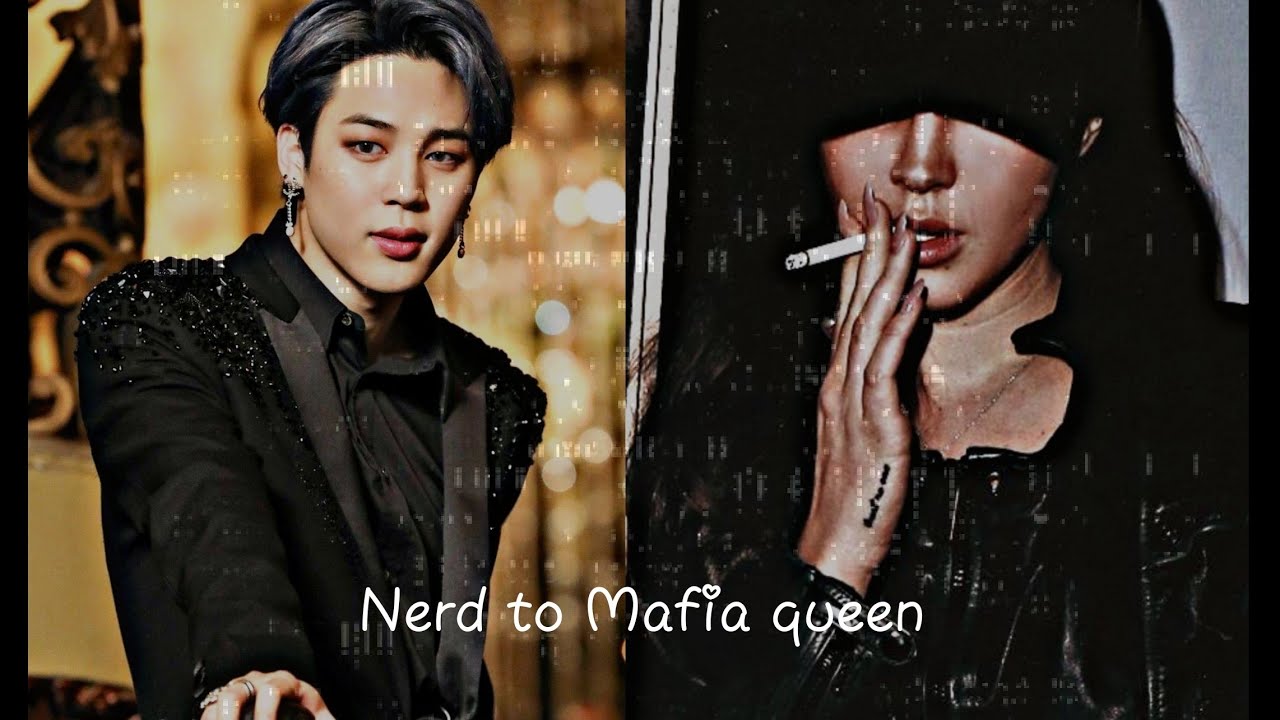 Jimin ff | nerd to mafia queen ep 1