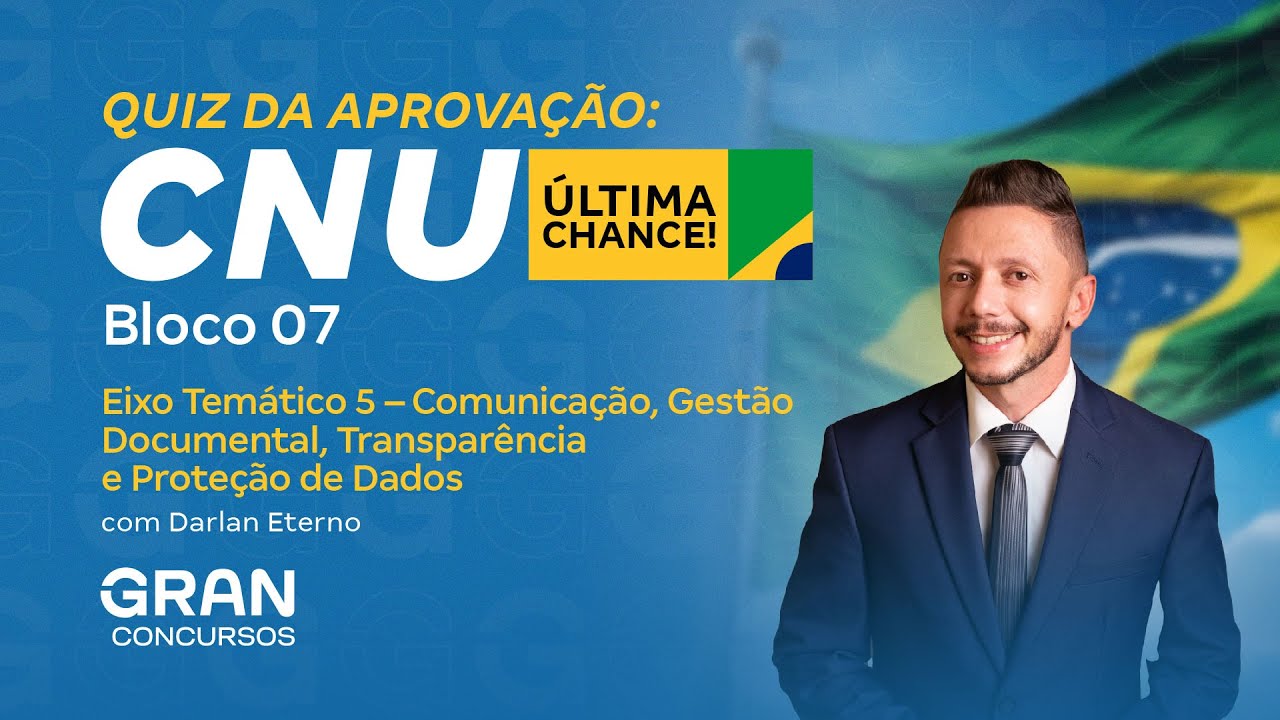 CNU | Quiz da Aprovação: Bloco 7 | Comunicação, Gestão Documental, Transparência e Proteção de Dados
