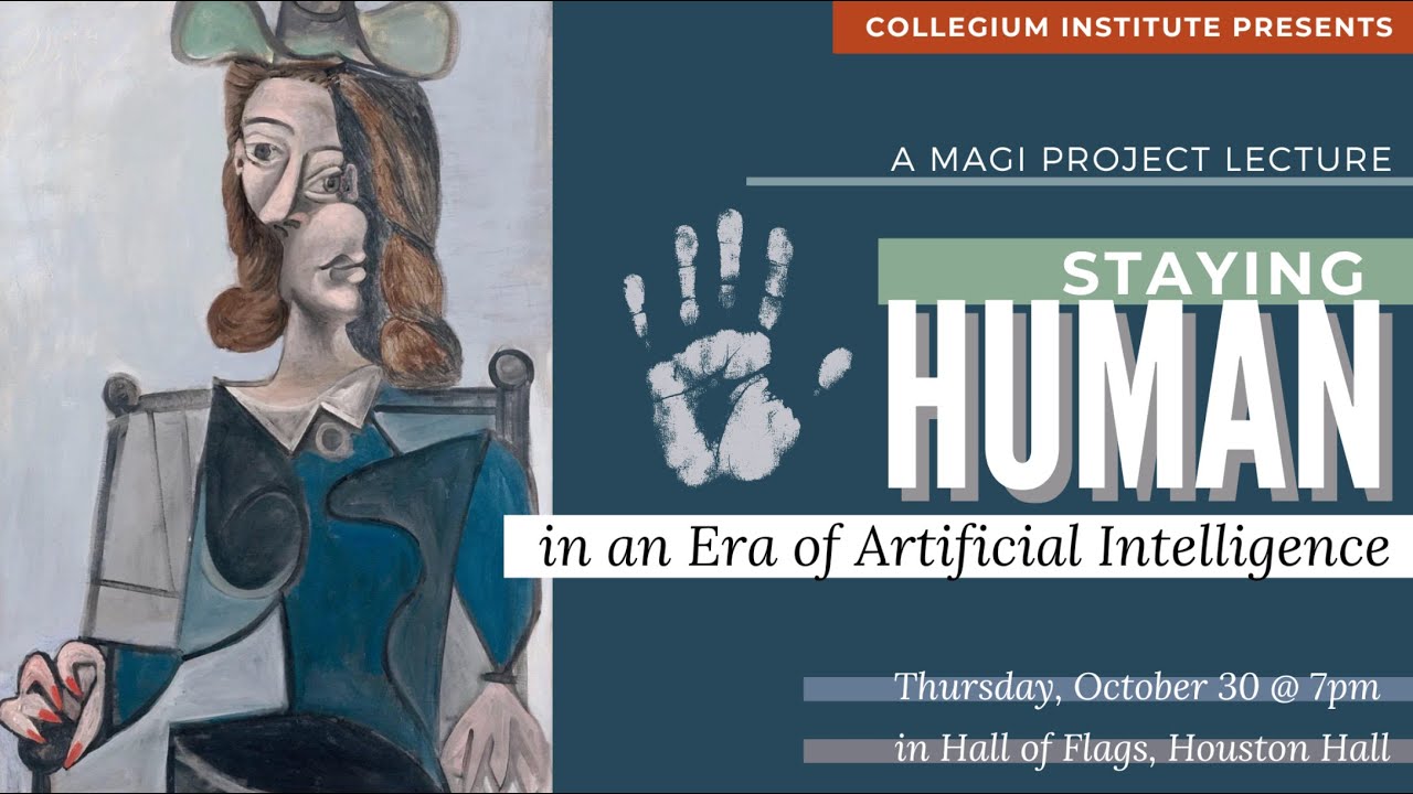 Staying Human in an Era of Artificial Intelligence (The Magi Project Fall Lecture)