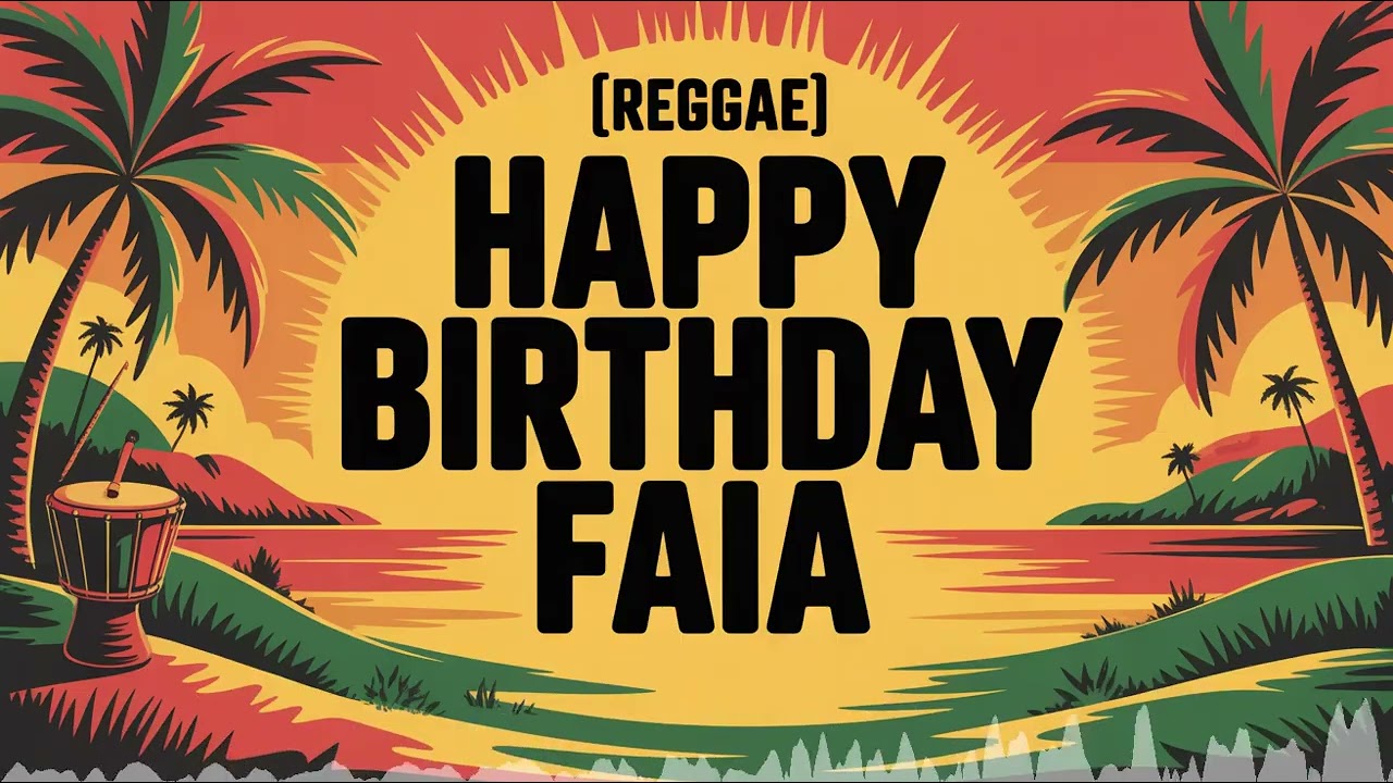 Faia Birthday Song - Reggae - Motivated