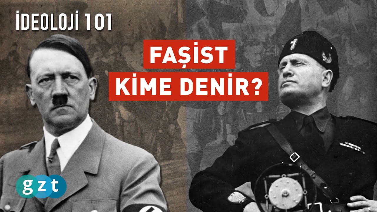Faşizm nedir? Nasıl ortaya &ccedil;ıktı? (GZT İdeoloji 101)