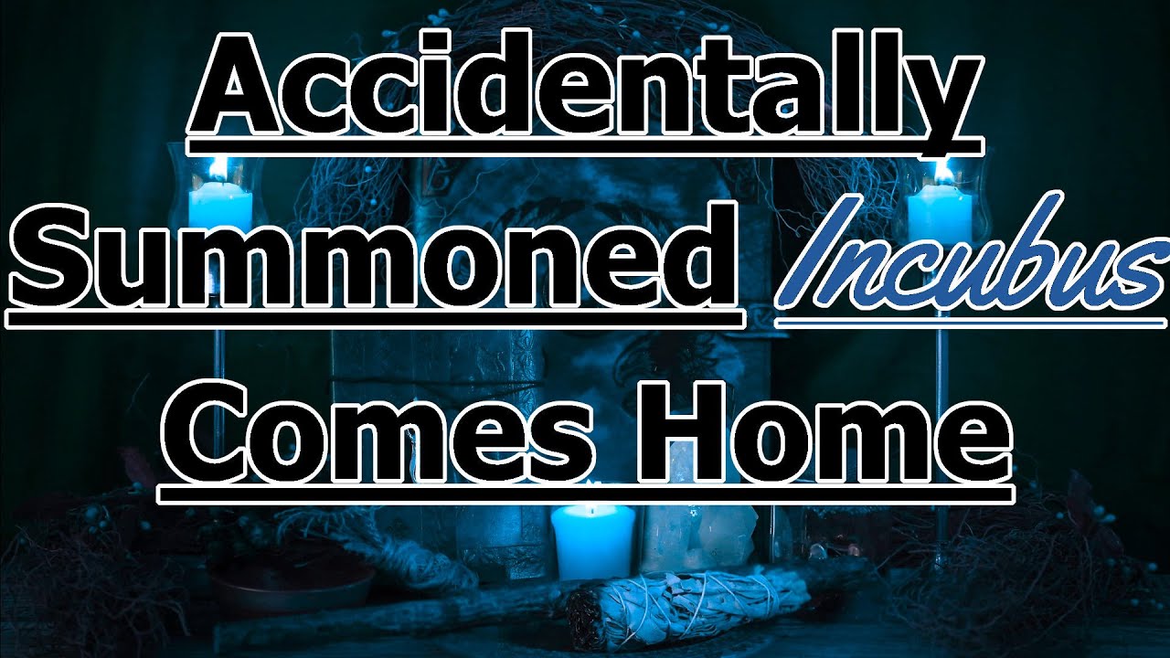 Accidentally Summoned Incubus Comes Home [M4M] [Shy Speaker] [Dom Listener]