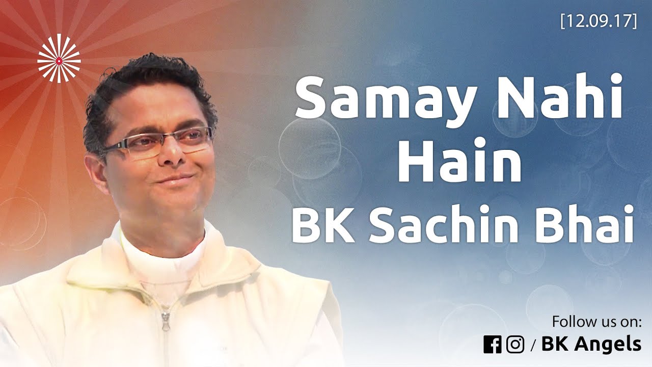 Samay Nahi Hain | Bk Dr. Sachin Bhaiji #bkangels
