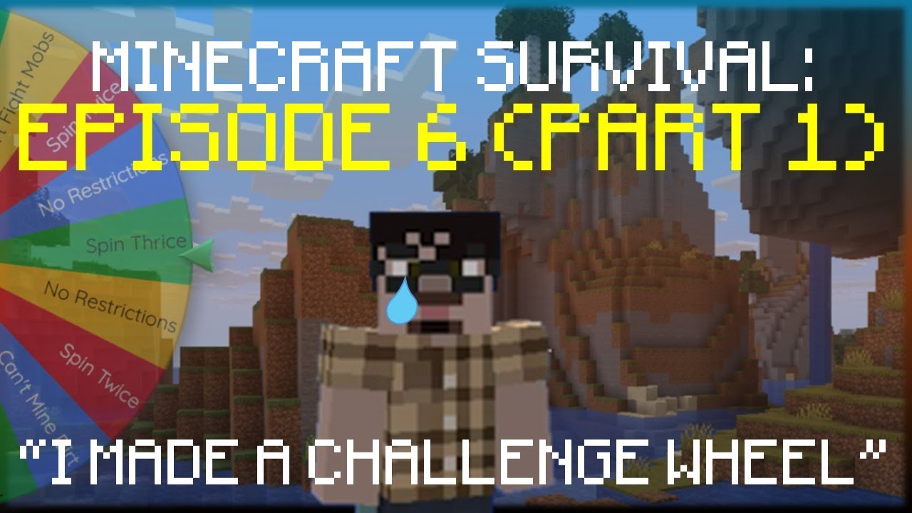 Minecraft Survival: Episode 6 (Part 1) | I Made A Challenge Wheel