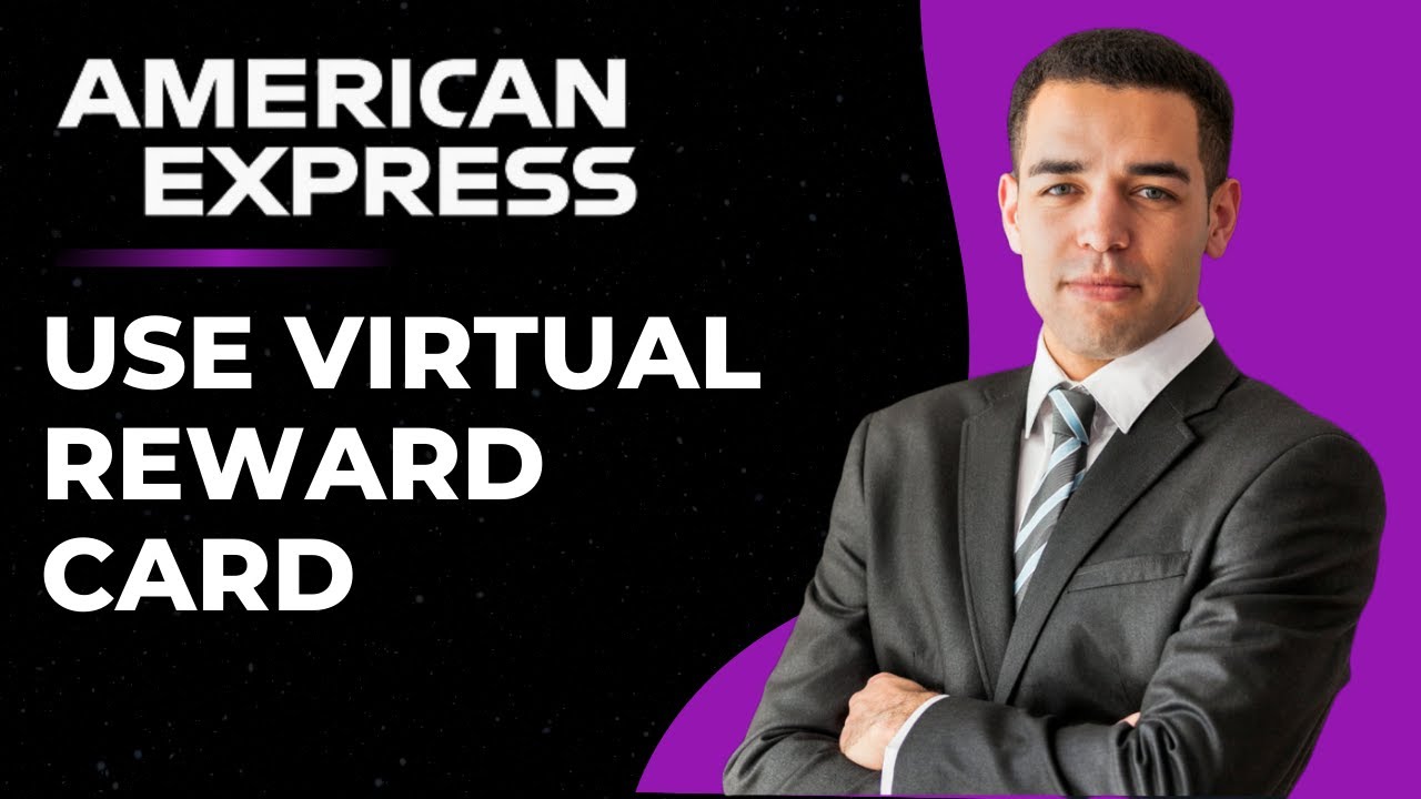 How To Use American Express Virtual Reward Card