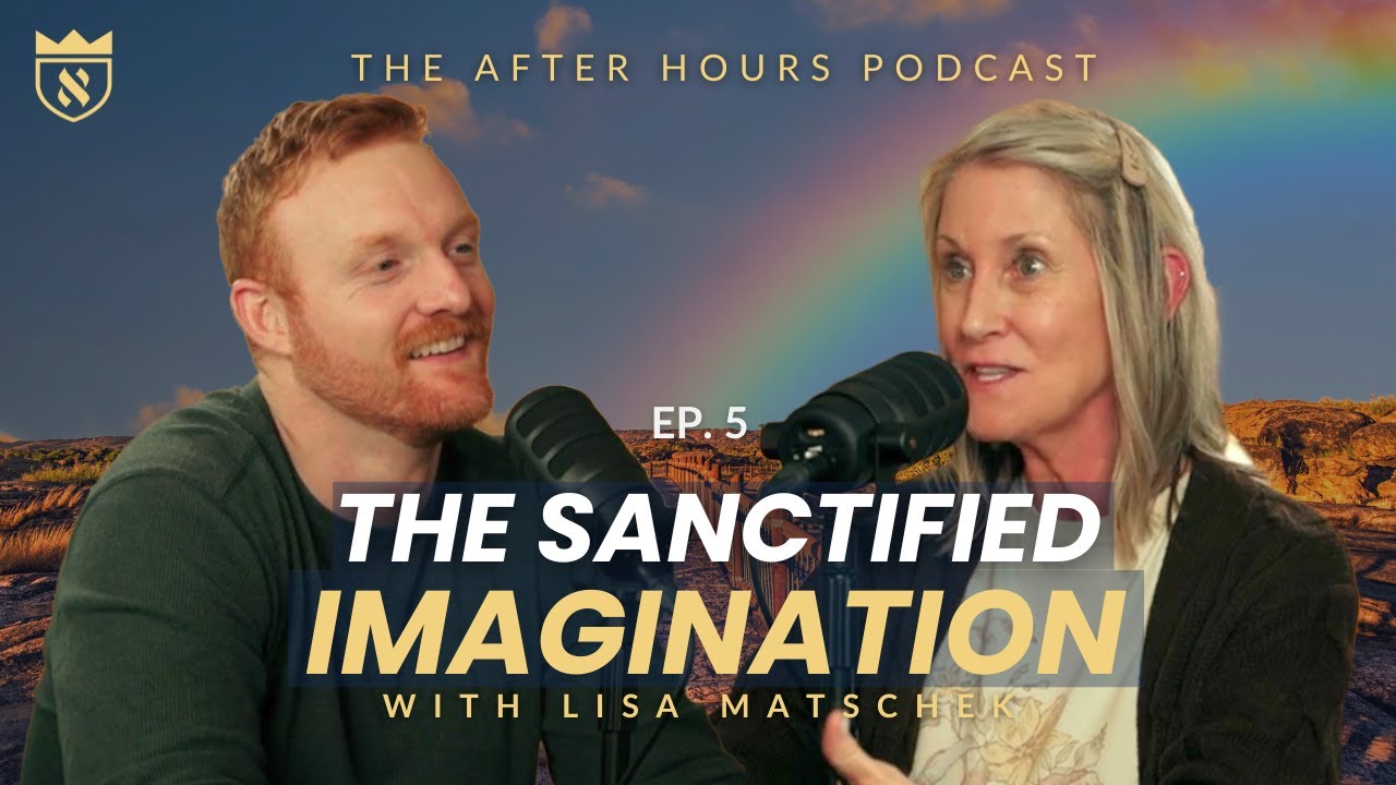 The Sanctified Imagination | The AFTER HOURS Podcast | EP. 5