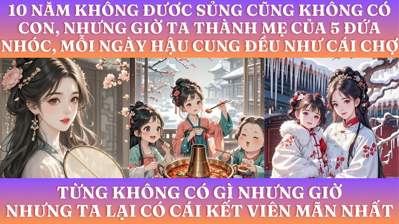 10 NĂM KHÔNG ĐƯƠC SỦNG CŨNG KHÔNG CÓ CON, NHƯNG GIỜ TA THÀNH MẸ CỦA 5 ĐỨA NHÓC, MỖI NGÀY ĐỀU ẦM Ĩ