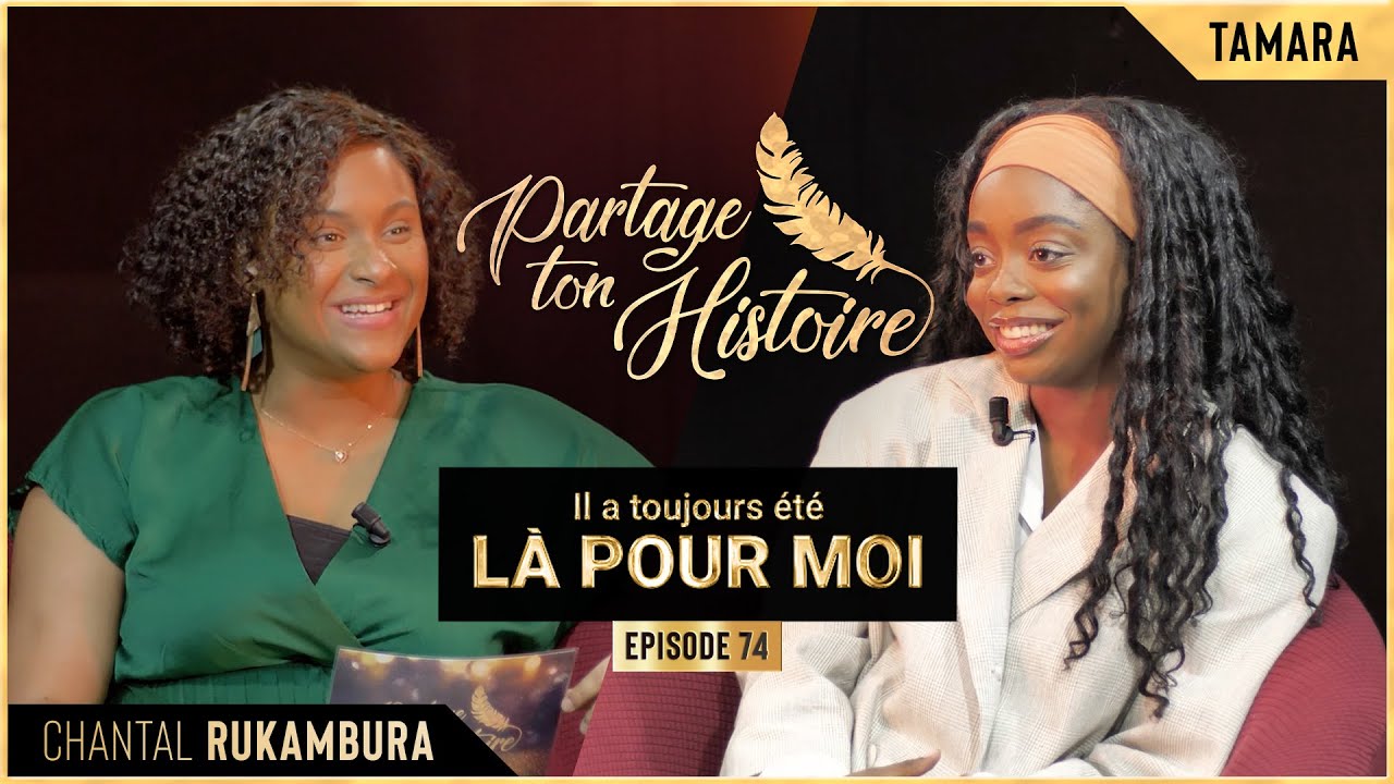 Il a toujours été là pour moi - Partage Ton Histoire - (Chantal RUKAMBURA)