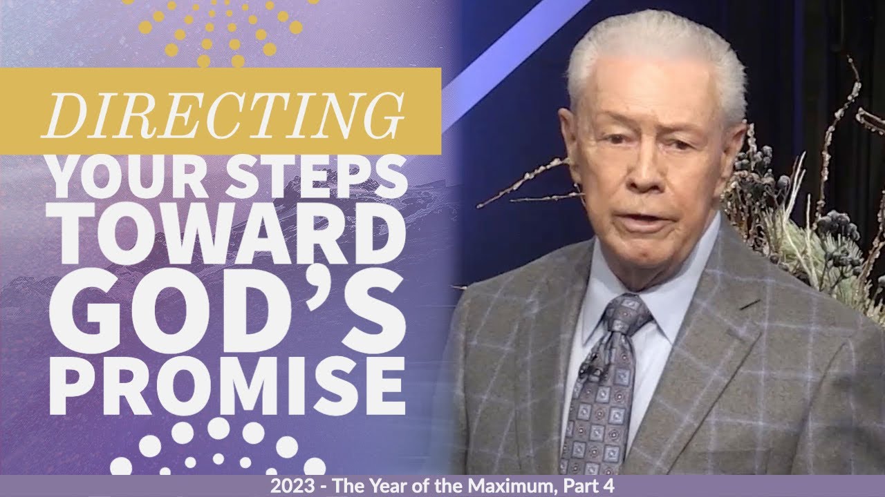 Directing Your Steps Toward God&rsquo;s promise - 2023 - The Year of the Maximum, Part 4