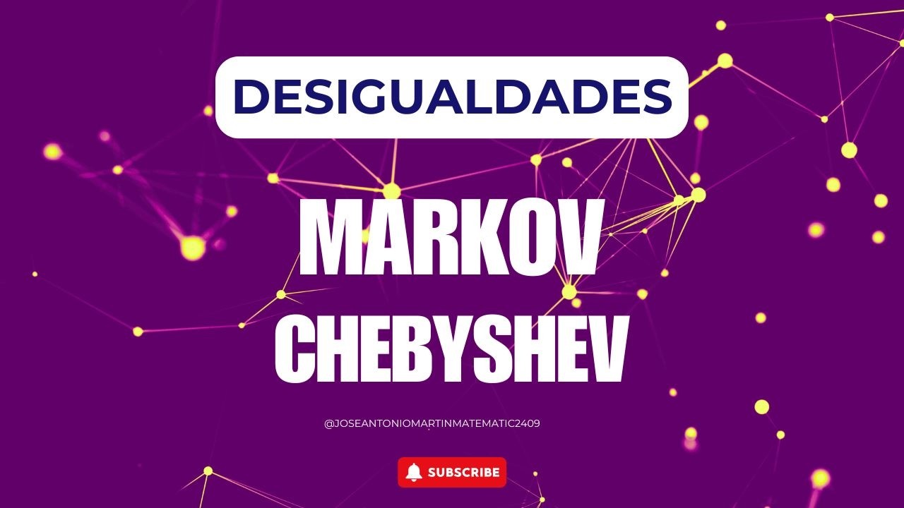 DESIGUALDAD DE MARKOV Y CHEBYSHEV