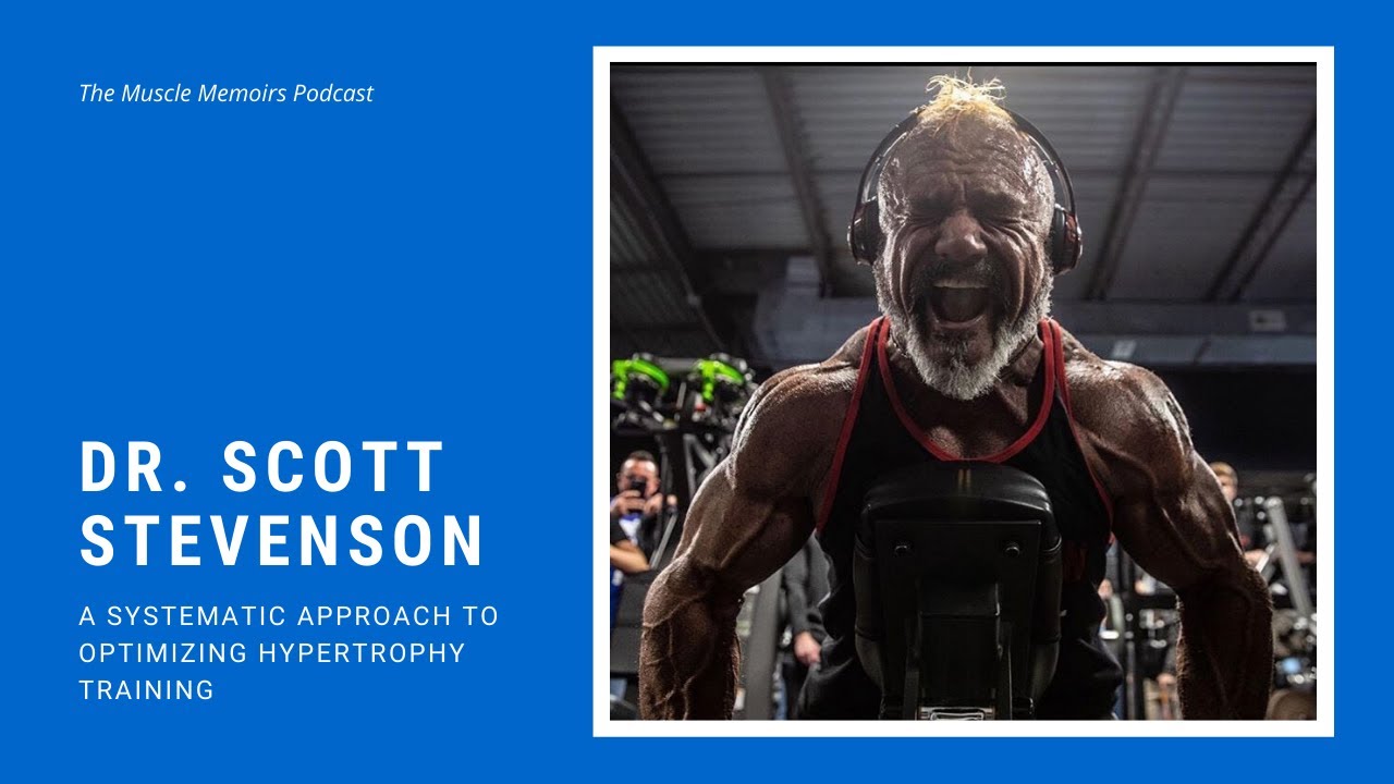 #25: Dr. Scott Stevenson - A Systematic Approach to Optimizing Hypertrophy Training