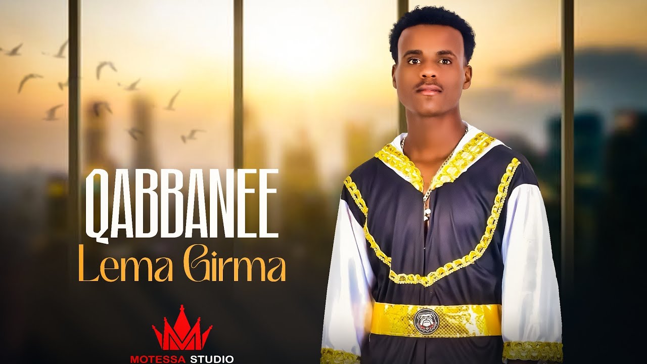 Lammaa Girmaa - Qabbanee - New Ethiopian Afaan Oromoo Music (Official Video )