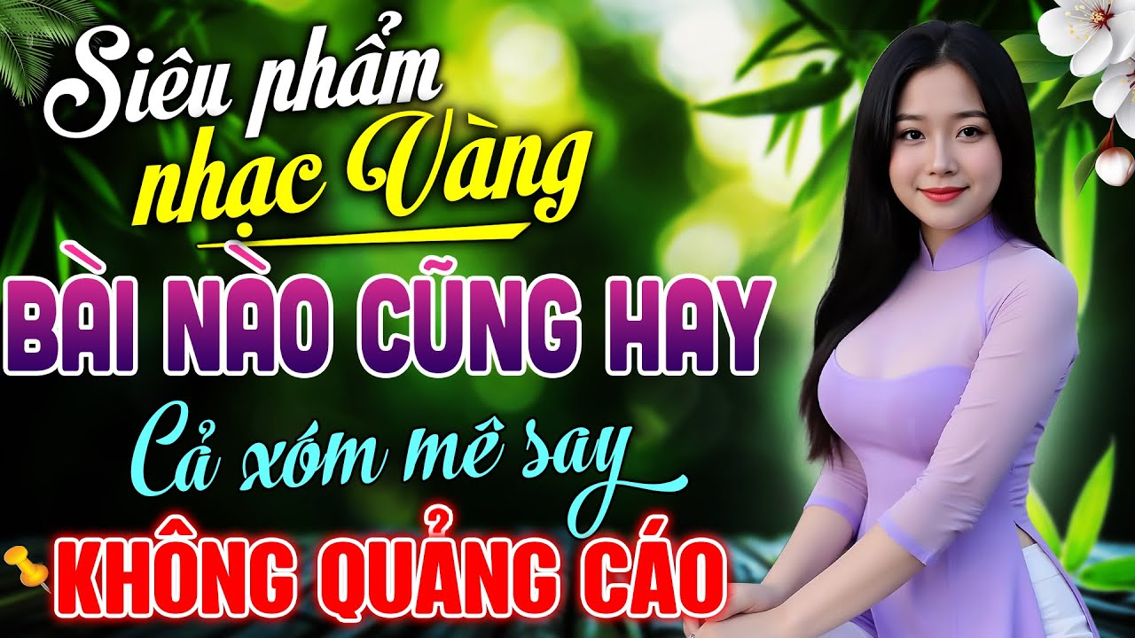 101 Bài Nhạc Vàng ĐẶC BIỆT HAY Ai Cũng Tìm Kiếm - LK Nhạc BOLERO Trữ Tình HAY NHẤT KHÔNG QUẢNG CÁO