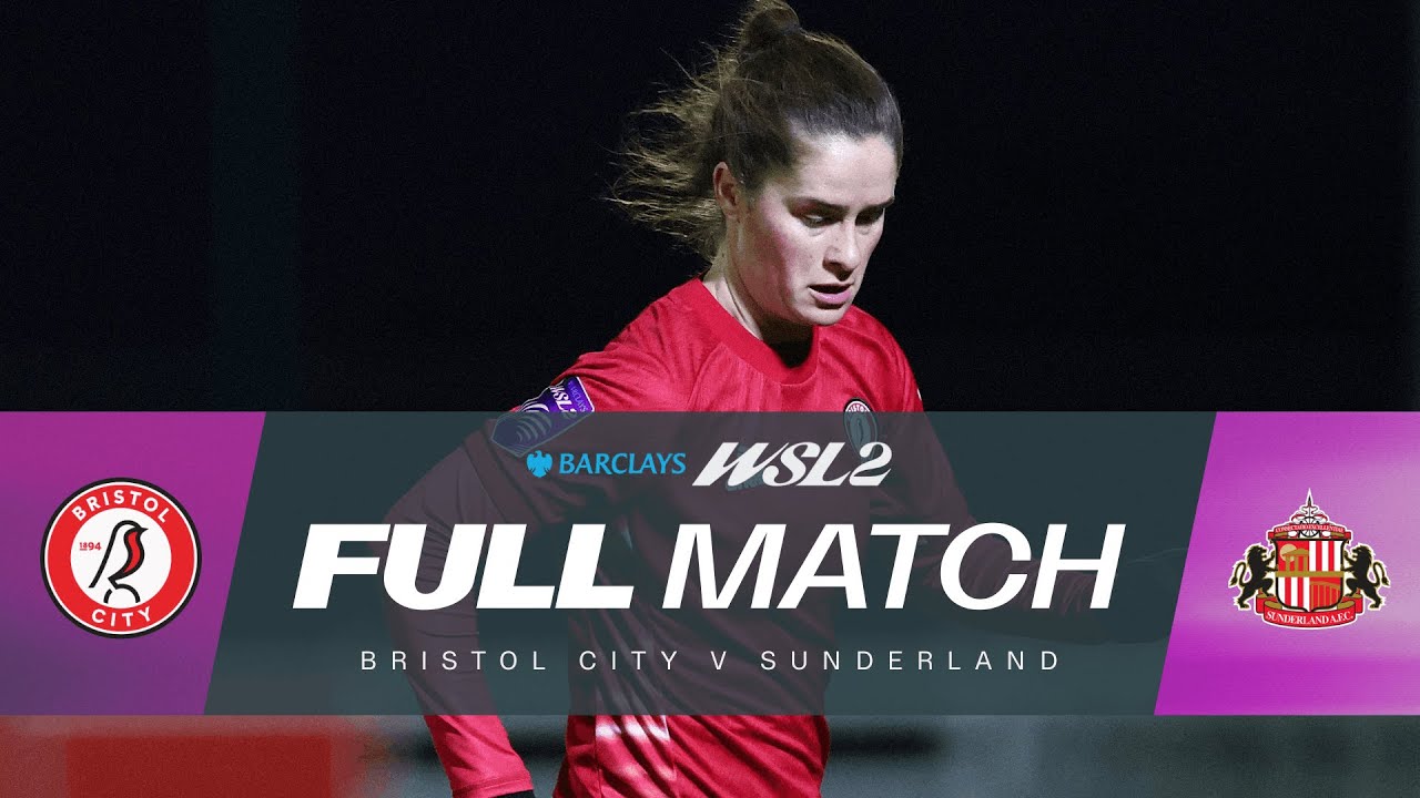 LIVE: Bristol City v Sunderland | Barclays WSL 2 25/26