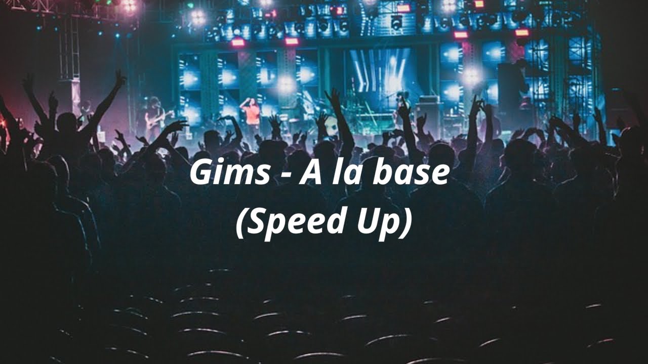 Gims - A la base ( Speed Up)