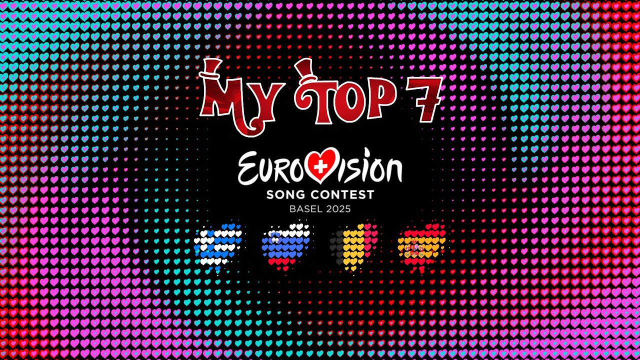 🎵 Eurovision 2025 • My Top 7 (From France 🇫🇷)