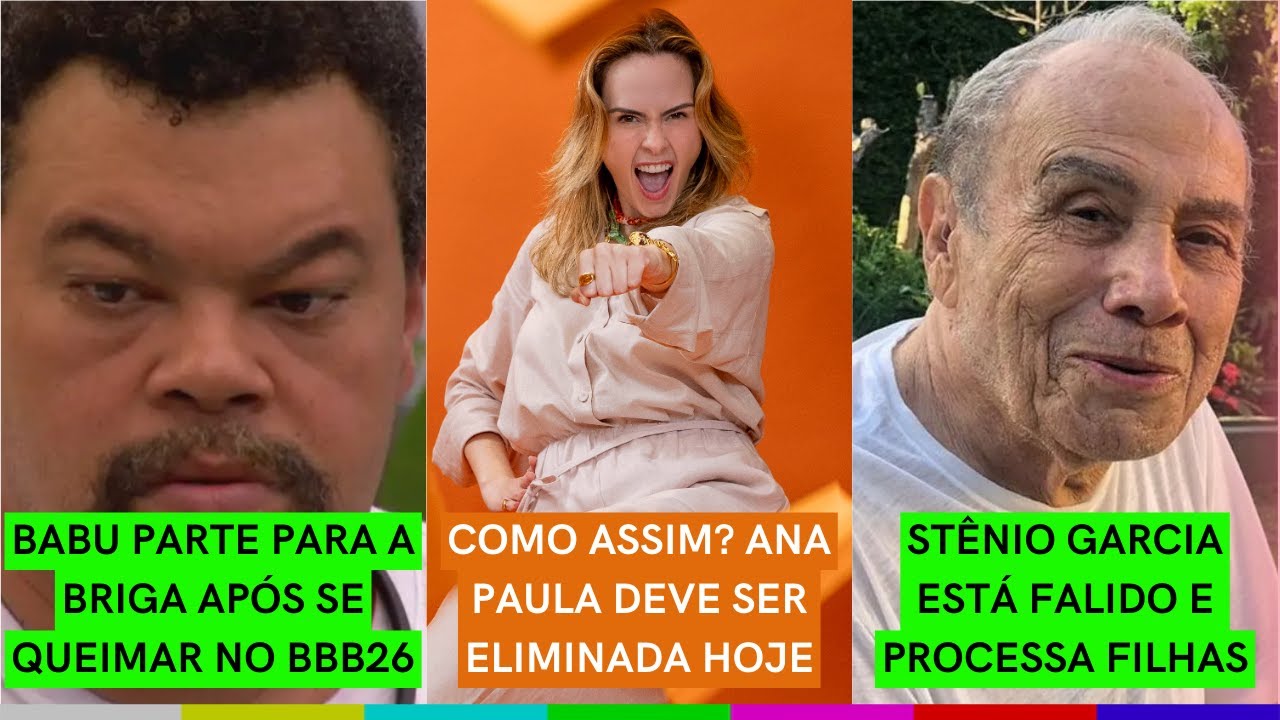 Ana Paula SERÁ ELIMINADA do BBB 26 | Babu DÁ PITI e FAZ AMEAÇAS | Stênio Garcia ESTÁ FALIDO