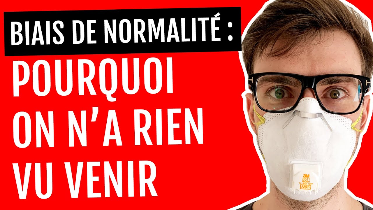 Biais de normalit&eacute; : Pourquoi on n&rsquo;a pas vu venir le Coronavirus