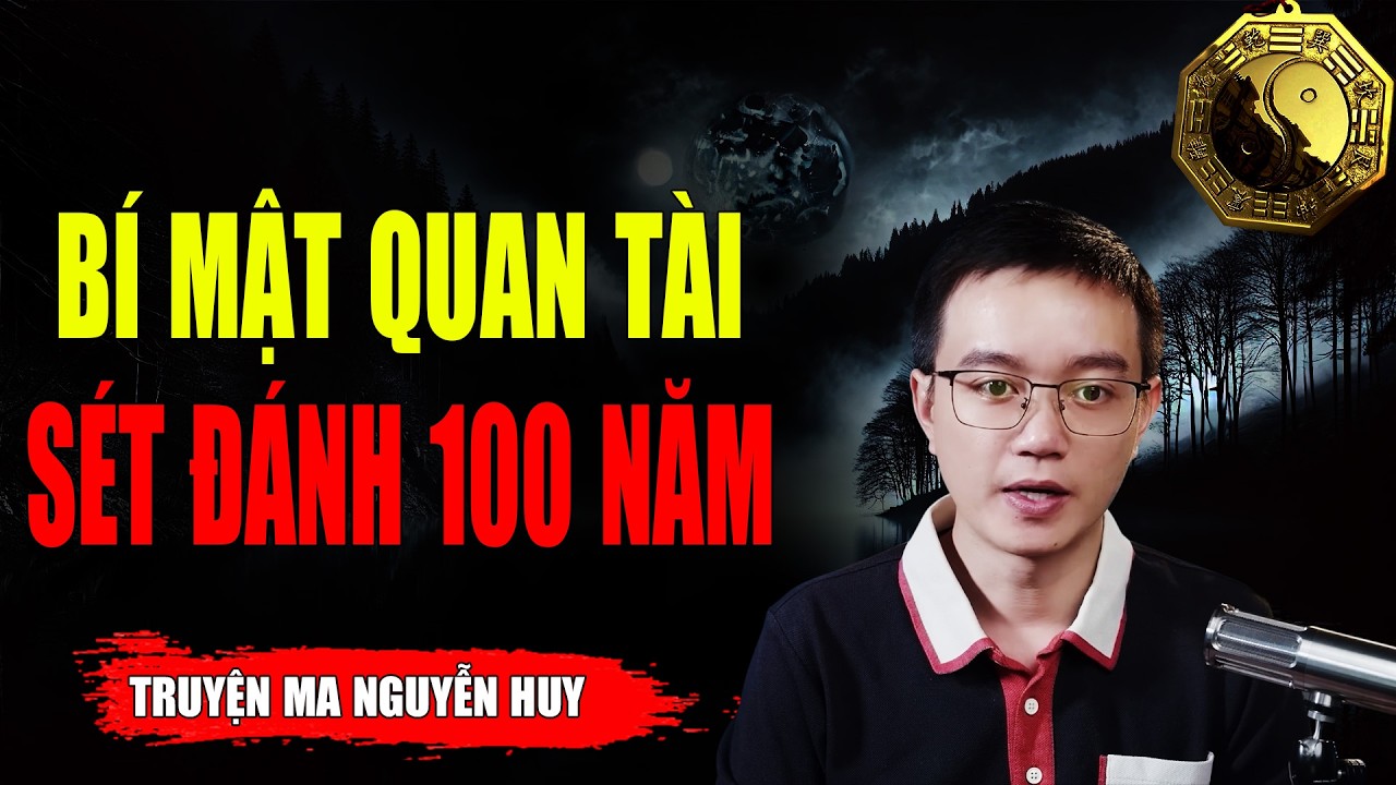 BÍ MẬT QUAN TÀI TRỜI ĐÁNH 100 NĂM - Dựa Trên Câu Chuyện Có Thật | MC NGUYỄN HUY Kể Lại