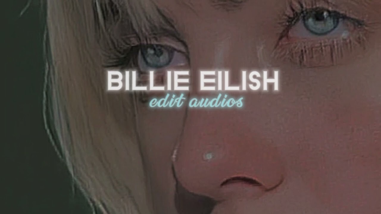 Billie Eilish edit audios cuz why nott🤍/requested\