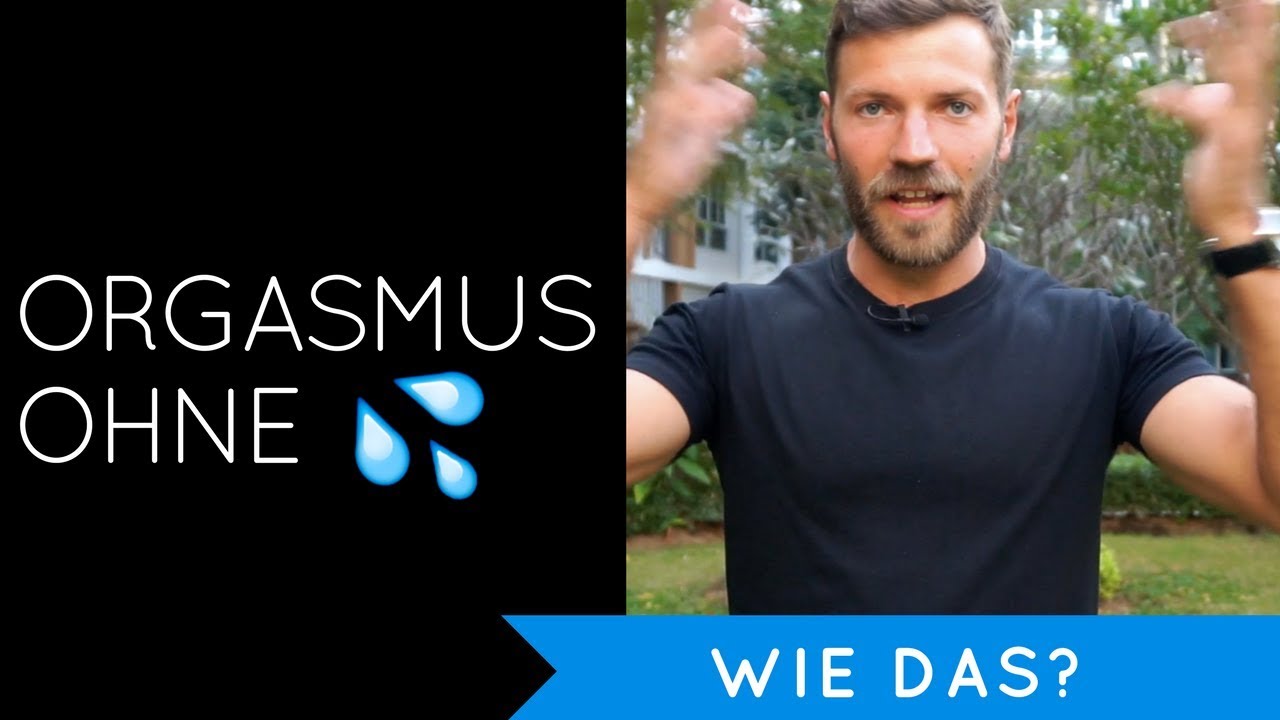 Orgasmus ohne Ejakulation 💦 - Wie das?
