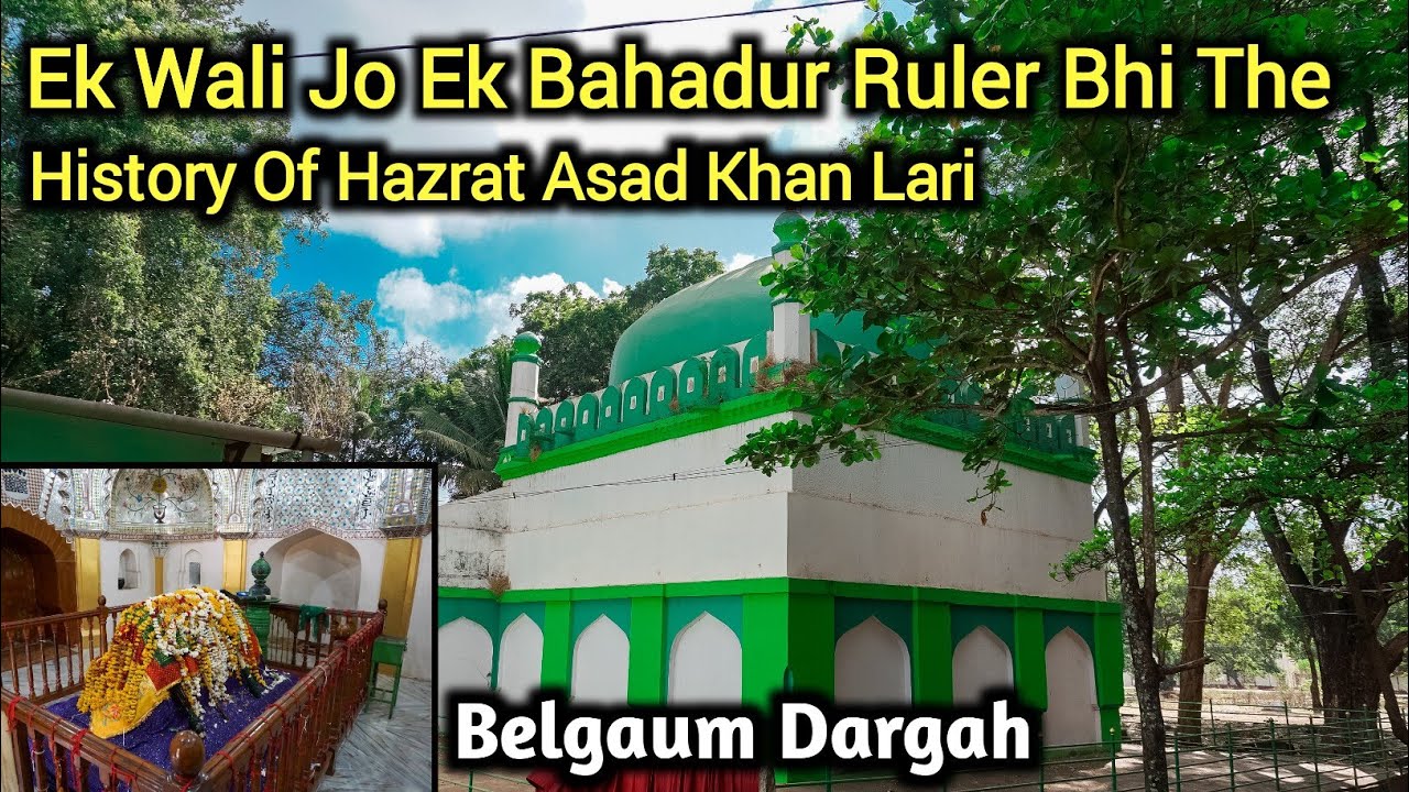 Ek Wali Jo Ek Bahadur Ruler Bhi The | Hazrat Asad Khan Lari History In Urdu Hindi | Belgaum Dargah
