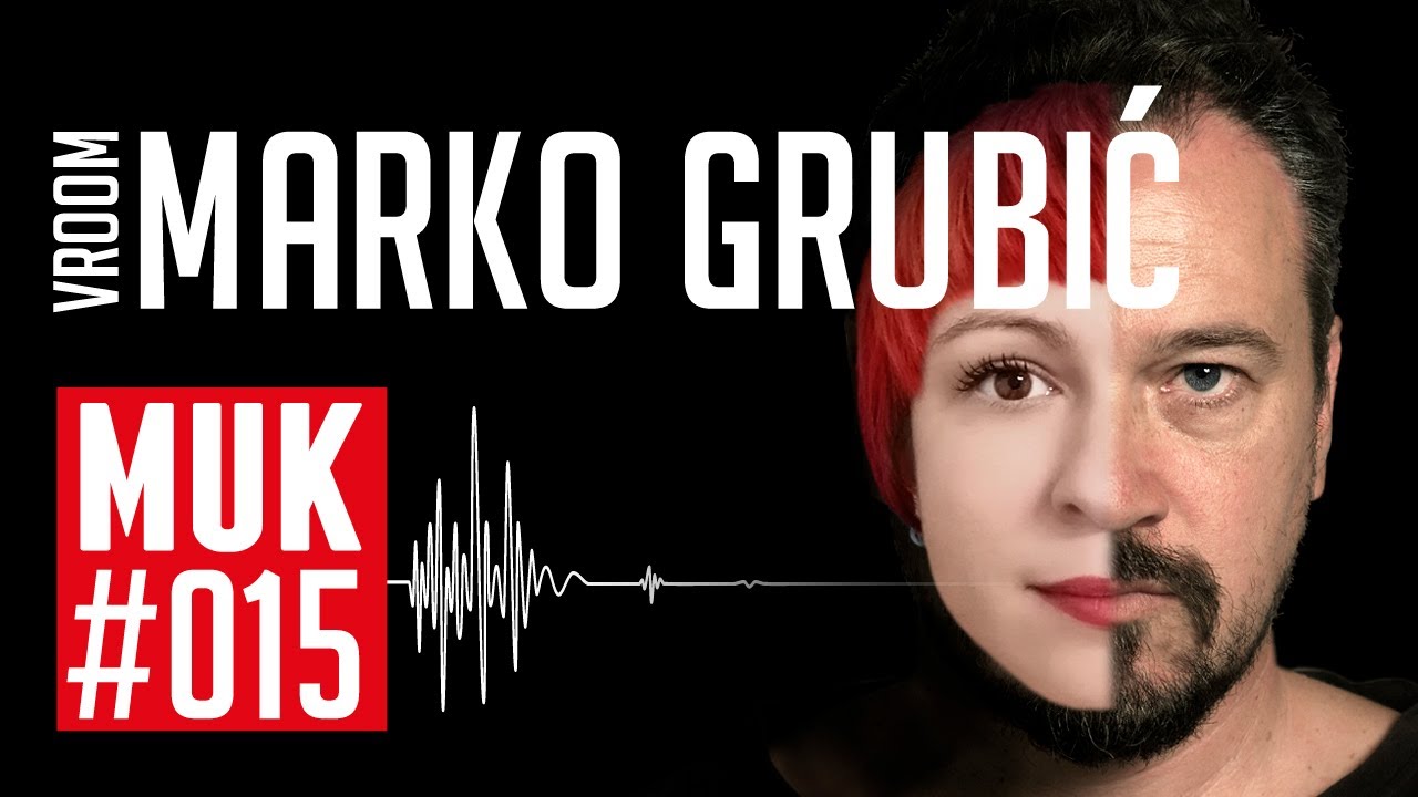 Marko Grubić VROOM | Podcast MUK #015