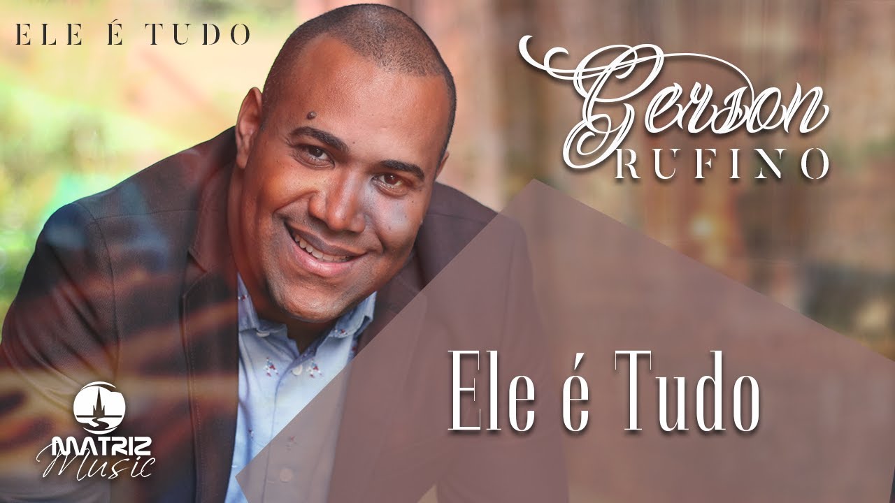 Gerson Rufino - Ele é tudo