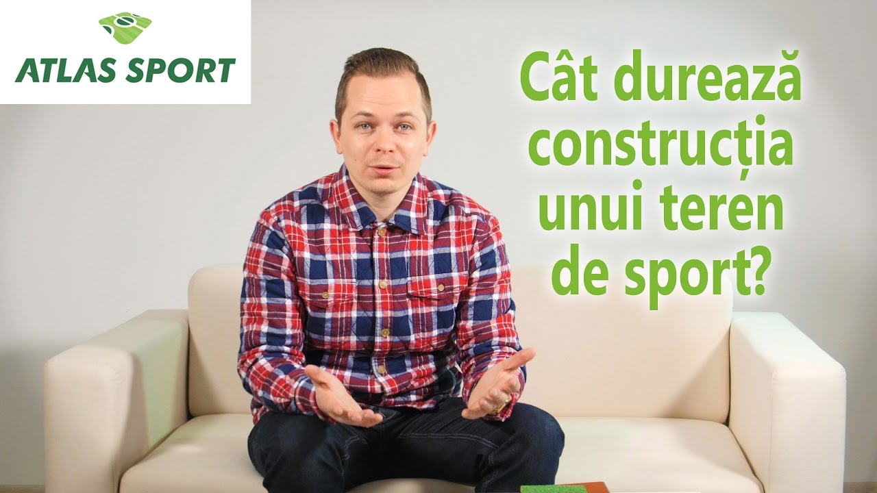 C&acirc;t durează construcția unui teren de sport?
