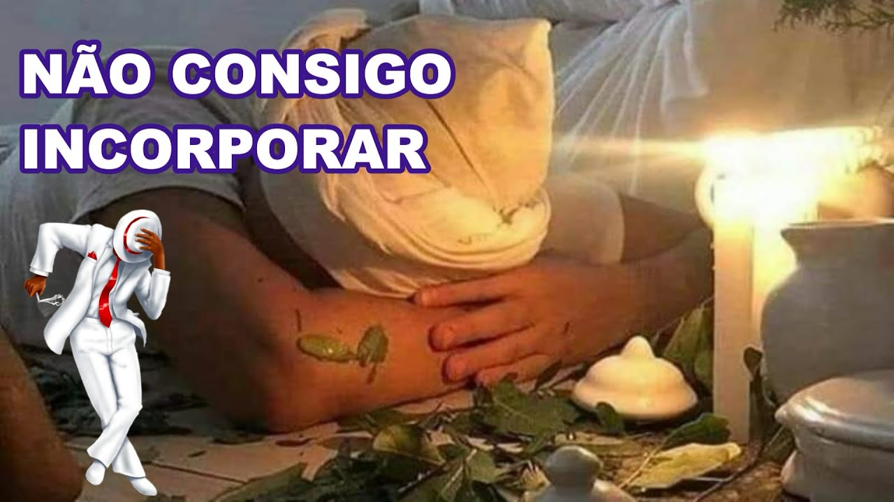 QUERO INCORPORAR MAIS NÃO CONSIGO
