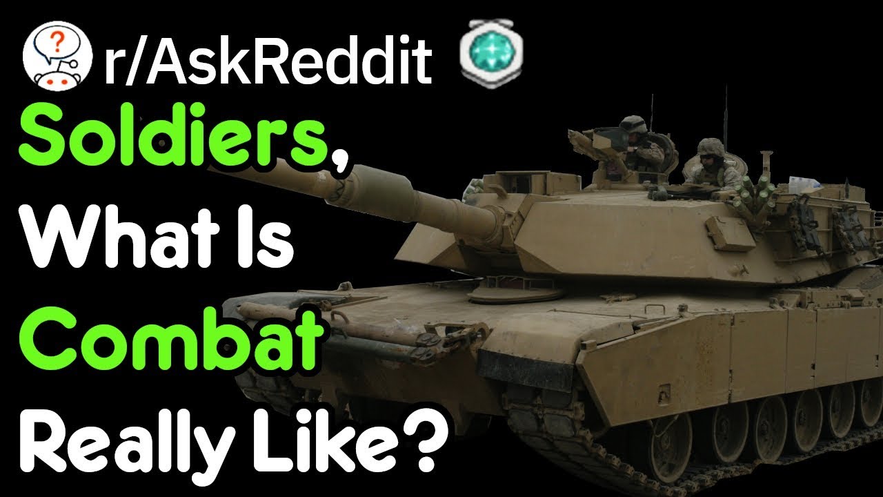 Soldiers, What Is Combat Really Like? (Reddit Stories r/AskReddit)