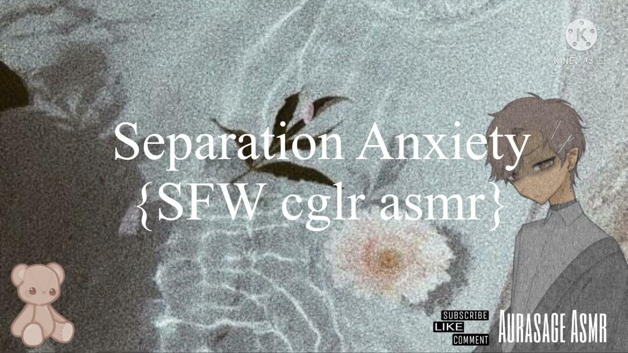 Separation Anxiety | cglr asmr