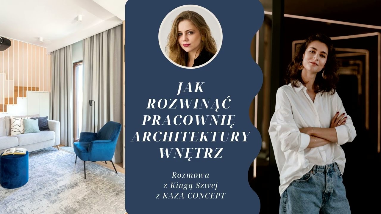 Studio projektowania wnętrz - jak skutecznie rozwijać i zarządzać firmą?| Kinga Szwej z Kaza Concept