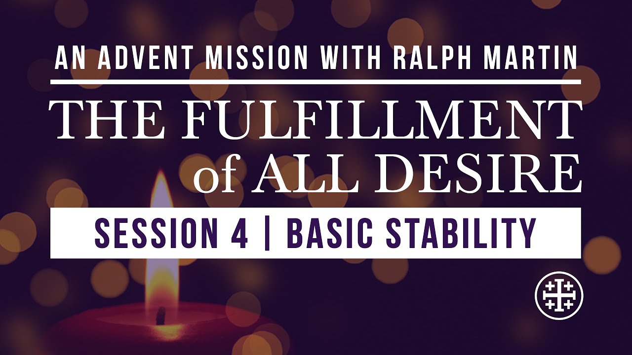 Fulfillment of All Desire Advent Mission | Session 4: Basic Stability