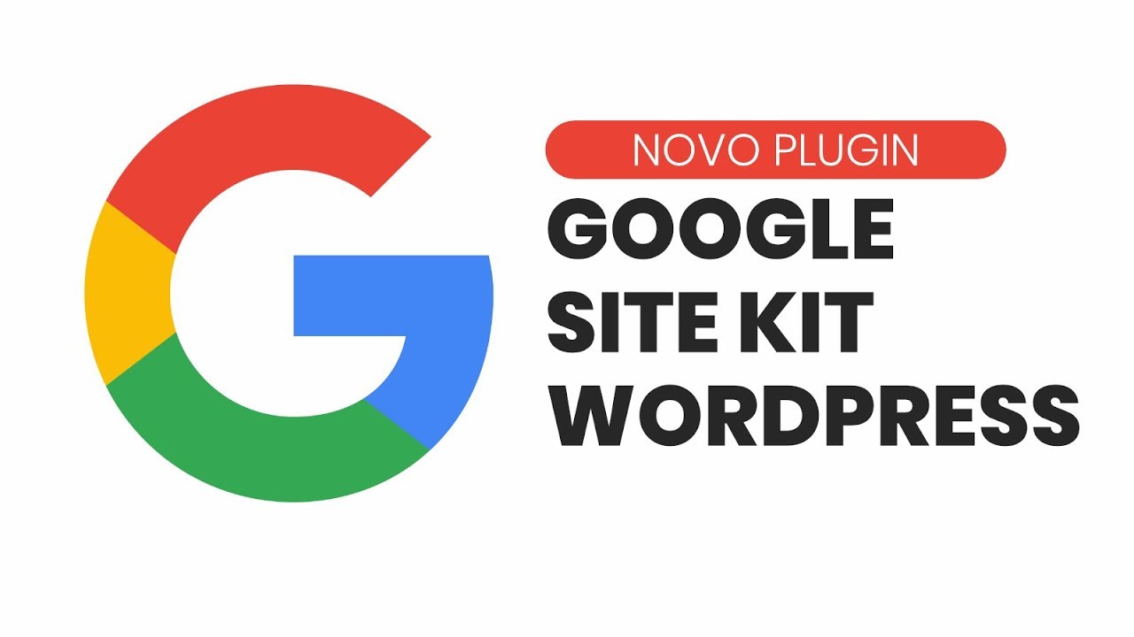 Google Site Kit WordPress - Tudo sobre o novo Plugin do Google para WordPress