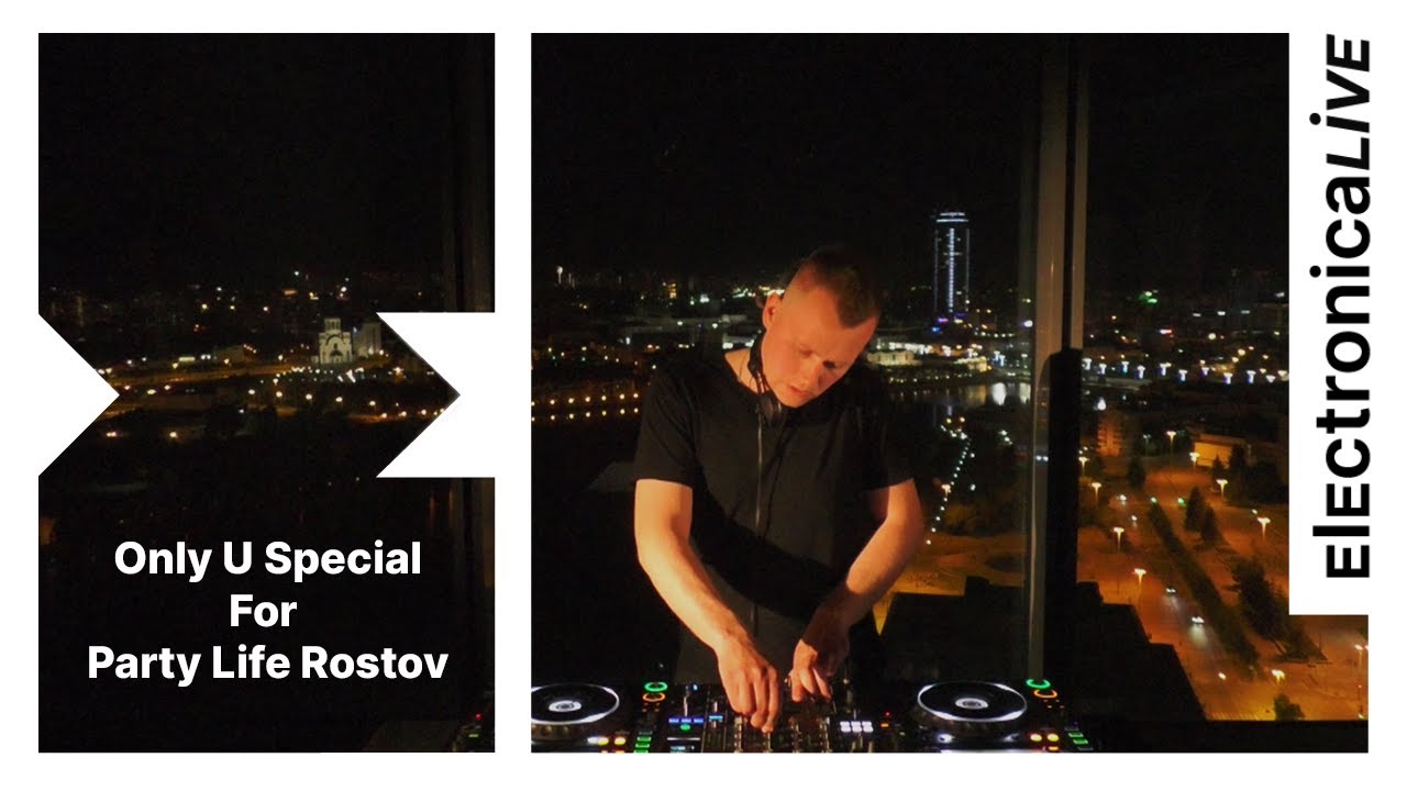 ONLY U (Electronica live) - Special for Party Life Rostov